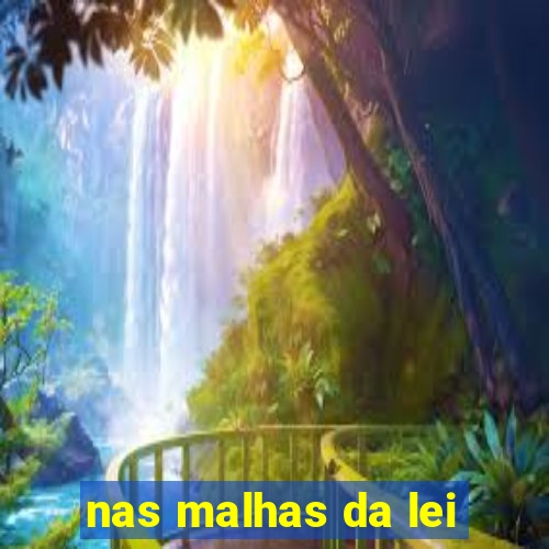 nas malhas da lei